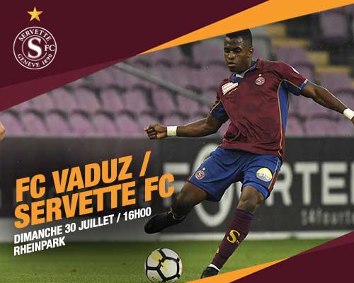 FC Vaduz - Servette FC, dimanche 30 juillet à 16h