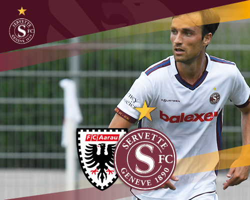 FC Aarau ? Servette FC, samedi 21 juillet à 20h
