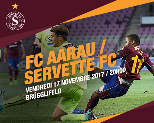 FC Aarau ? Servette FC, vendredi 17 novembre à 20h.