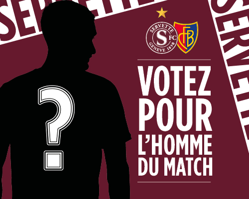 Servette FC- FC Bâle: votez pour l'Homme du Match