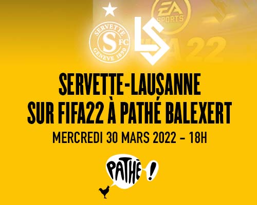 Servette ? Lausanne sur FIFA 22 à Pathé Balexert