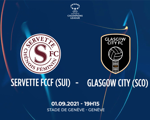 Servette FCCF - Glasgow City FC : 1er septembre à 19h15
