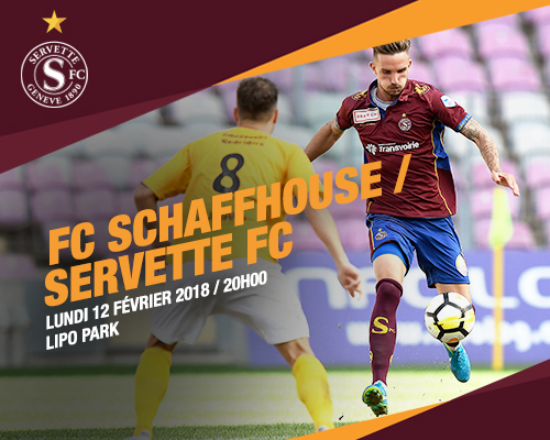FC Schaffhouse - Servette FC, lundi 12 février à 20h