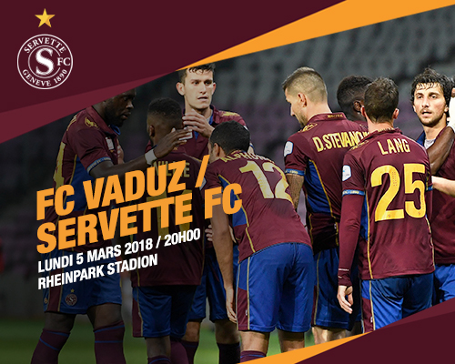 FC Vaduz - Servette FC, lundi 5 mars à 20h