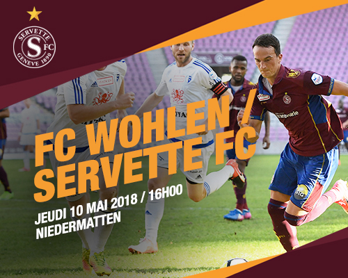 FC Wohlen - Servette FC, jeudi 10 mai à 16h