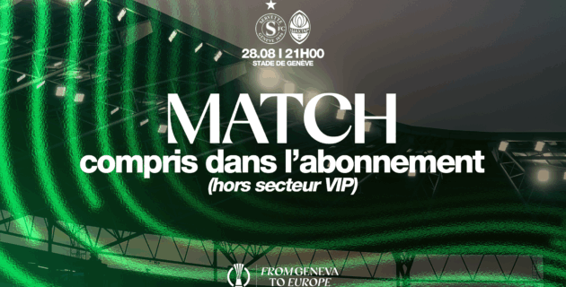 Servette FC - FC Shakhtar Donetsk: match compris dans l'abonnement