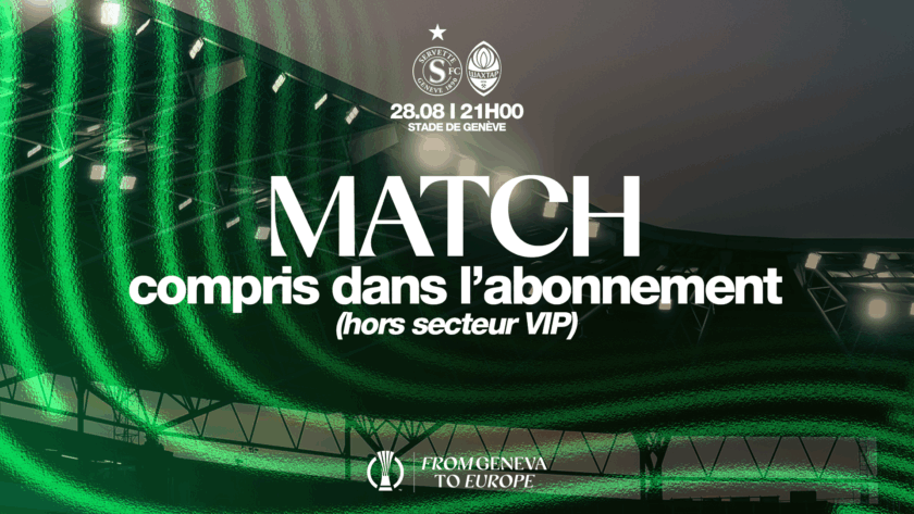 Servette FC - FC Shakhtar Donetsk: match compris dans l'abonnement